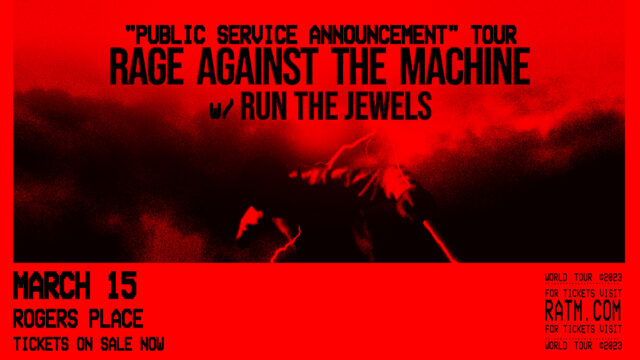 Promo graphic for the "Public Service Announcement" Tour featuring Rage Against the Machine with Run the Jewels. Coming to Rogers Place on March 15, 2023. Tickets on sale now, visit RATM.com for tickets.