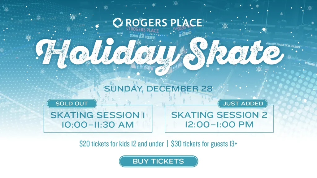 Holiday Skate promotional graphic for Rogers Place. Event title at top, snowflake background. Shows date Sunday, December 28. Session 1 sold out (10:00–11:30 AM). Session 2 just added (12:00–1:00 PM). Tickets: $20 ages 12 and under; $30 ages 13 and older. Button: Buy Tickets.